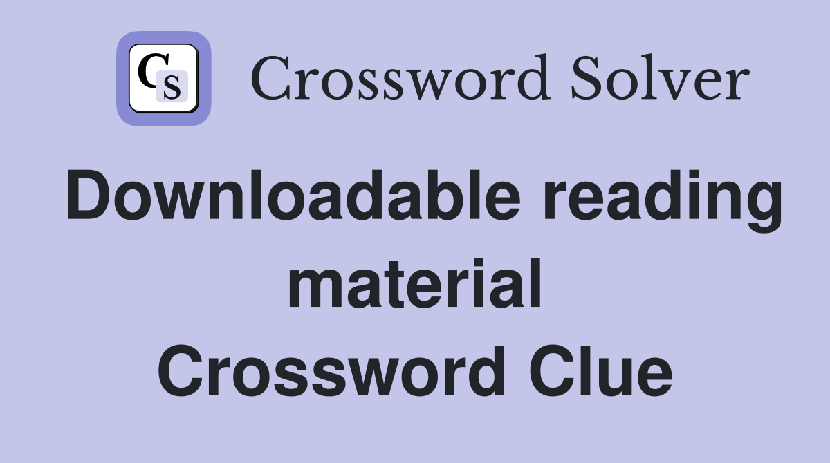 Downloadable reading material Crossword Clue