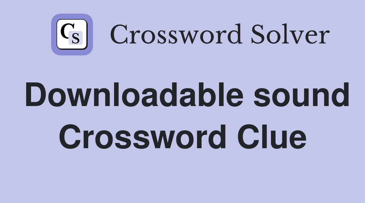 Downloadable sound Crossword Clue