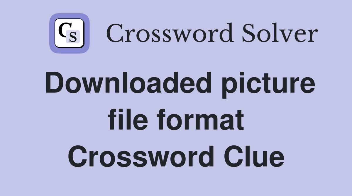 Downloaded picture file format Crossword Clue