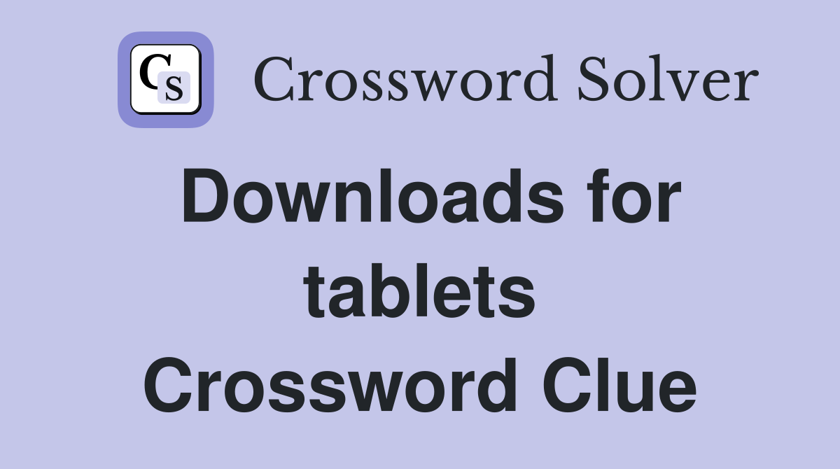 Downloads for tablets Crossword Clue