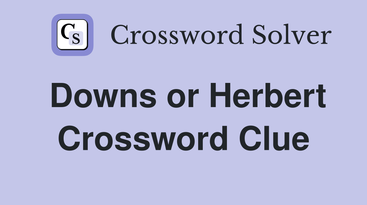 Downs or Herbert Crossword Clue