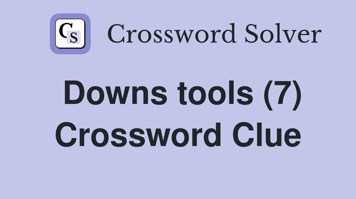 Downs tools (7) Crossword Clue