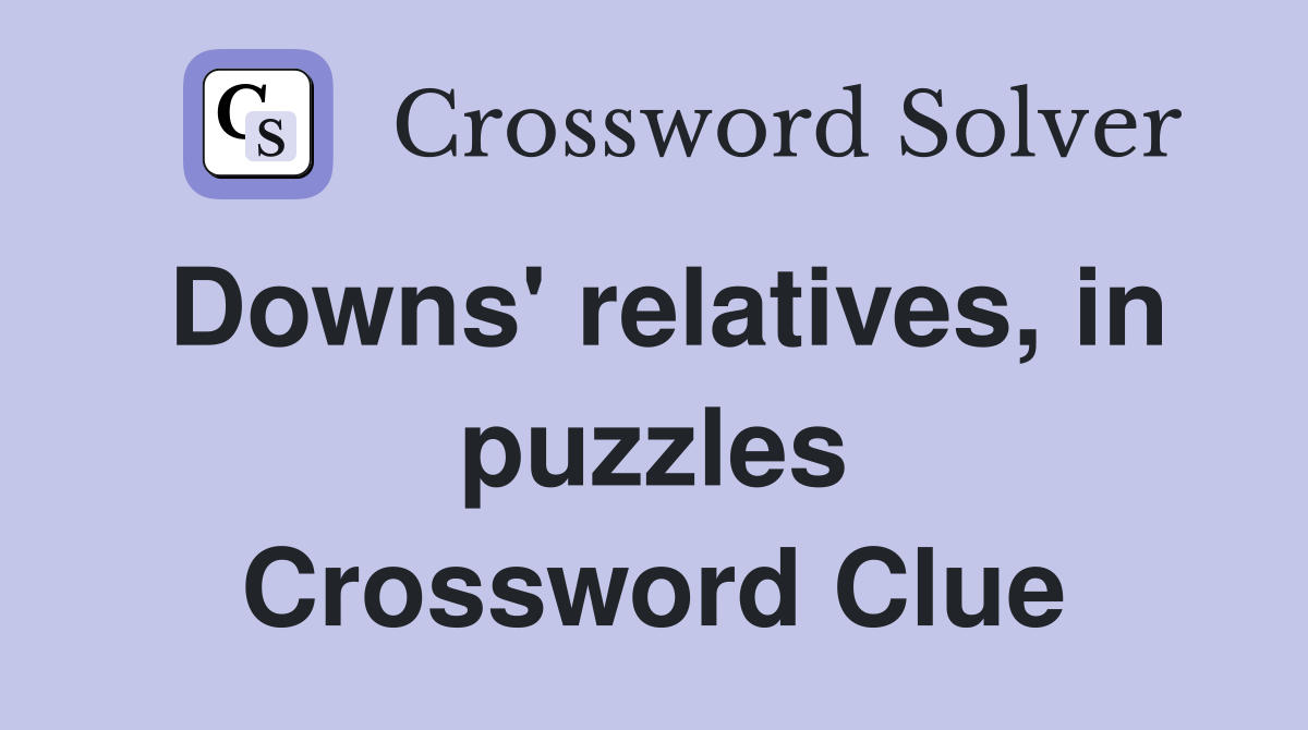 Downs' relatives, in puzzles Crossword Clue