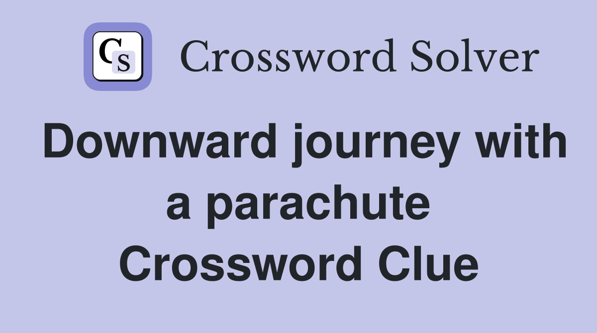 Downward journey with a parachute Crossword Clue