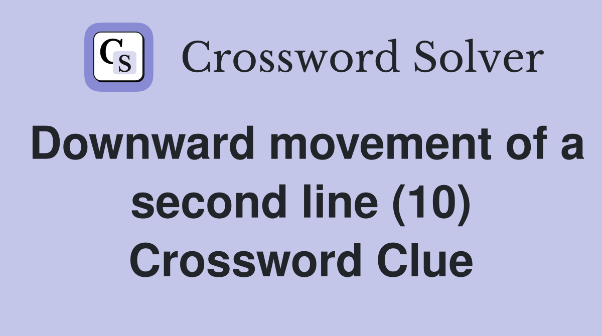 Downward movement of a second line (10) Crossword Clue