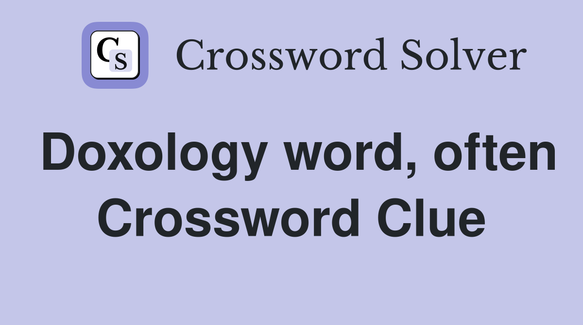Doxology word, often Crossword Clue