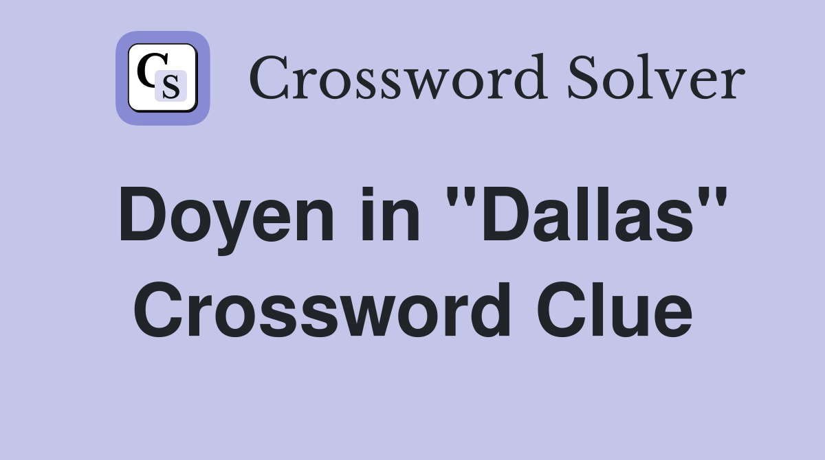 Doyen in "Dallas" Crossword Clue
