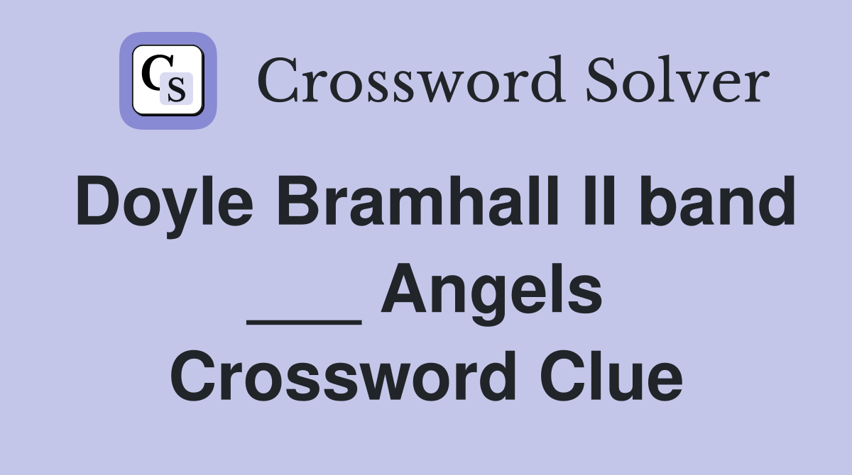 Doyle Bramhall II band ___ Angels Crossword Clue