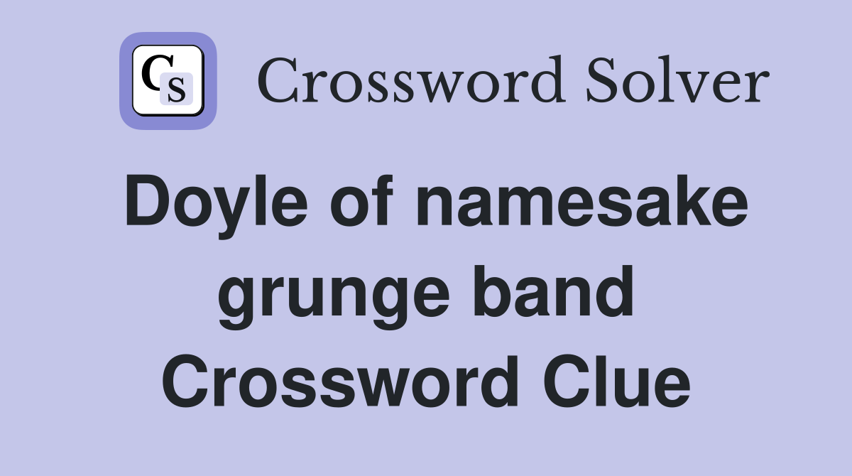 Doyle of namesake grunge band Crossword Clue