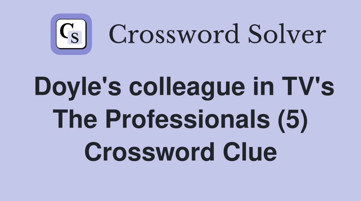 Doyle's colleague in TV's The Professionals (5) Crossword Clue