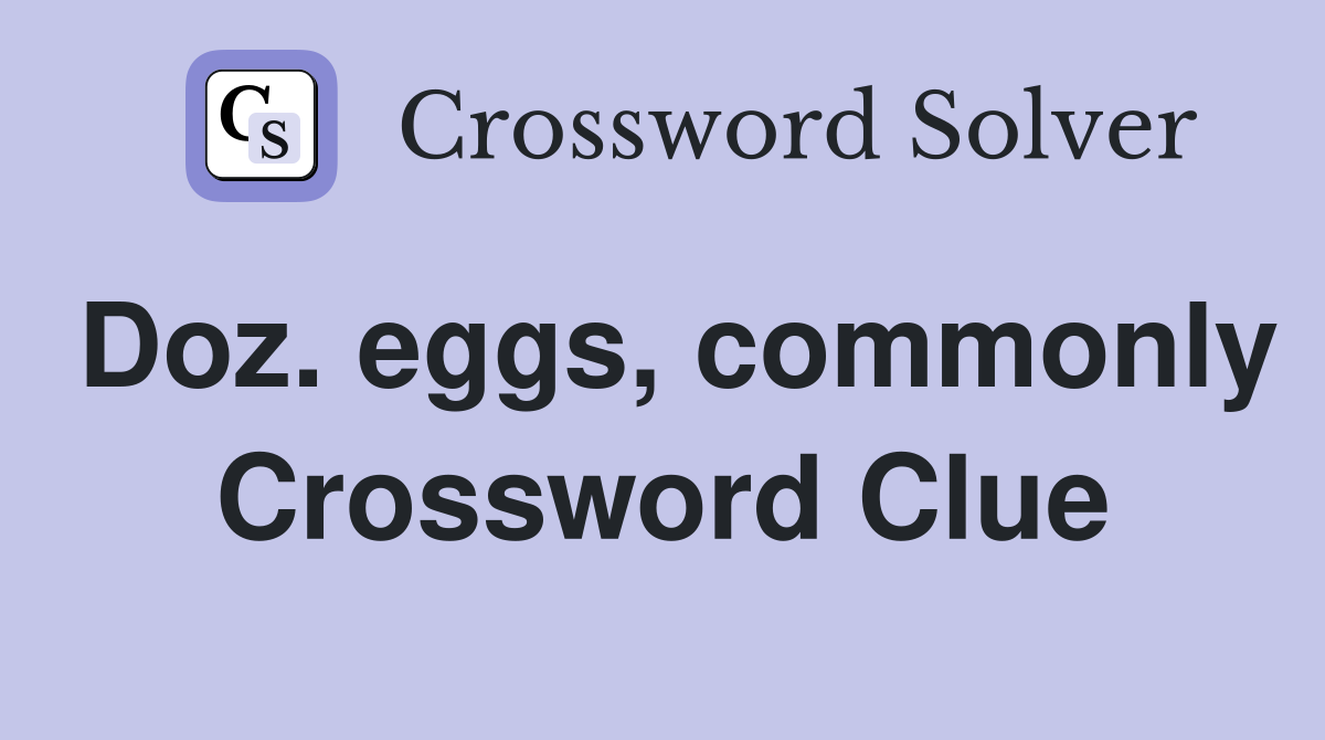 Doz. eggs, commonly Crossword Clue