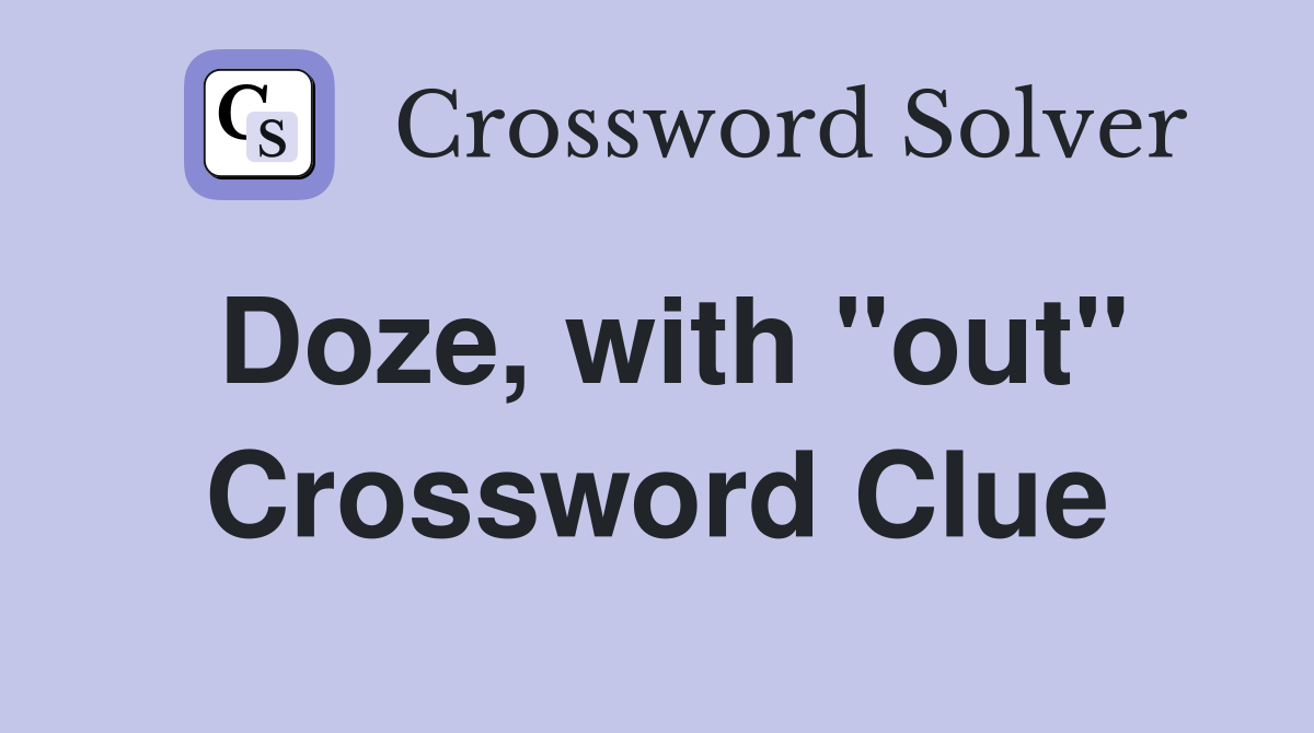 Doze, with "out" Crossword Clue
