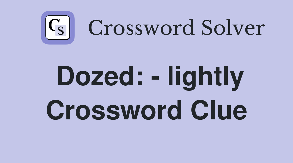 Dozed: - lightly Crossword Clue