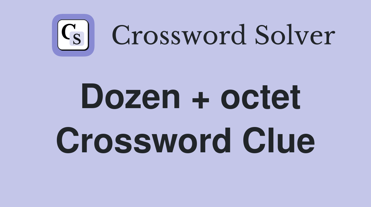 Dozen + octet Crossword Clue