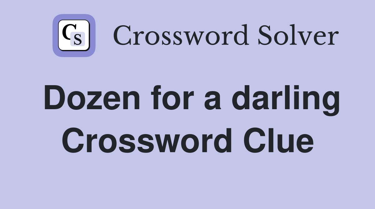 Dozen for a darling Crossword Clue