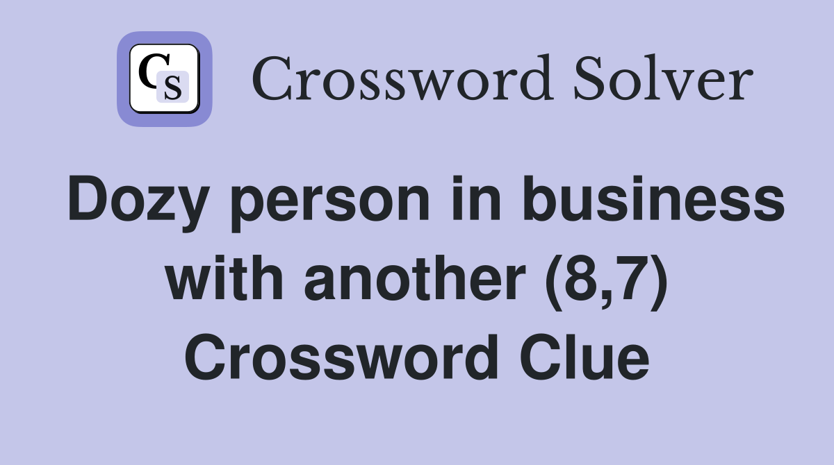 Dozy person in business with another (8,7) Crossword Clue