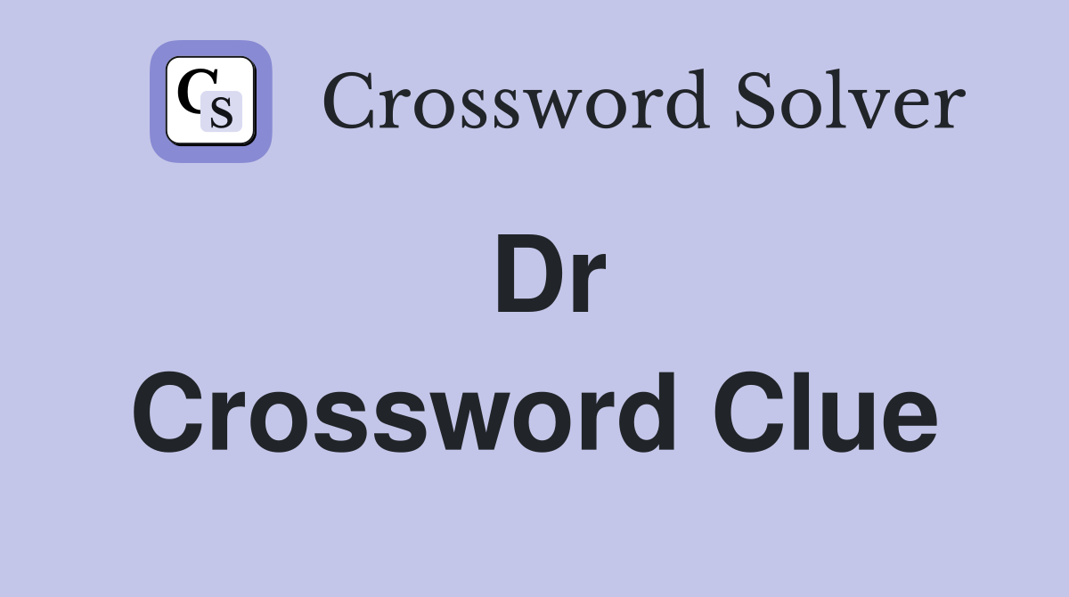 Dr Crossword Clue