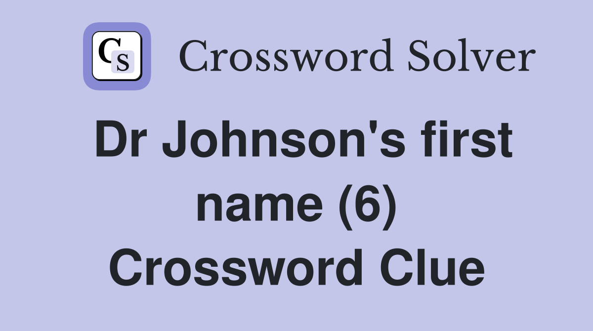 Dr Johnson's first name (6) Crossword Clue
