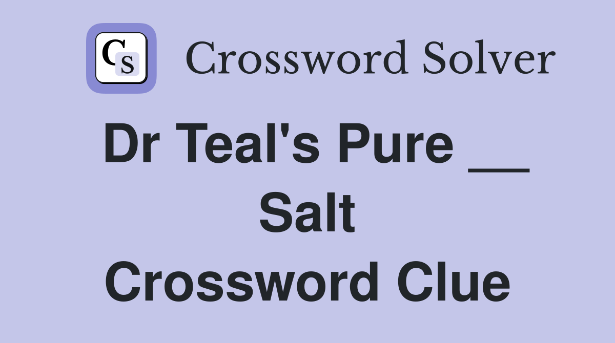 Dr Teal's Pure __ Salt Crossword Clue