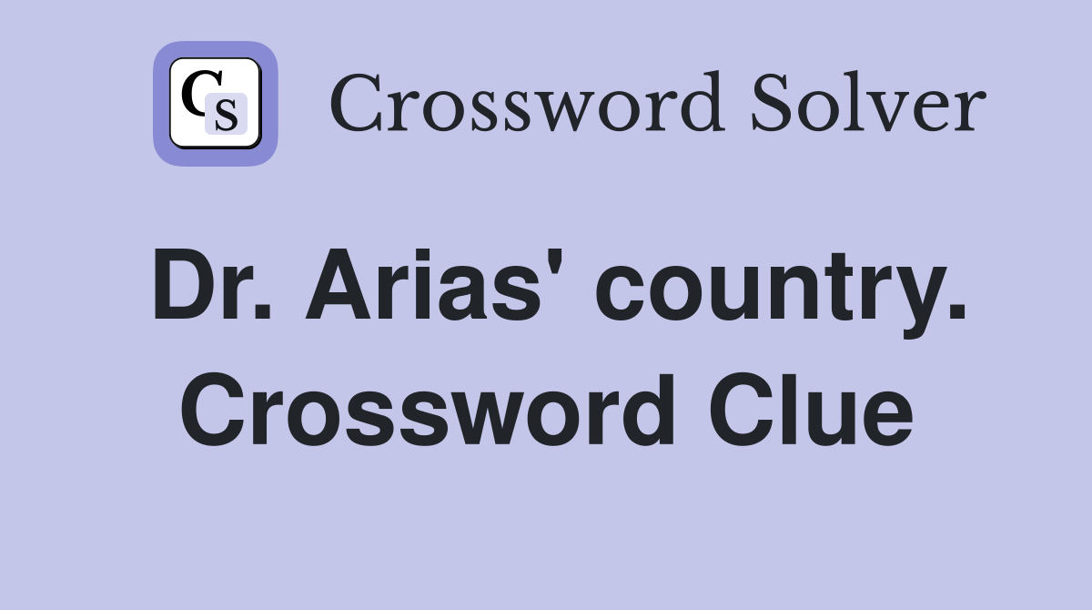Dr. Arias' country. Crossword Clue