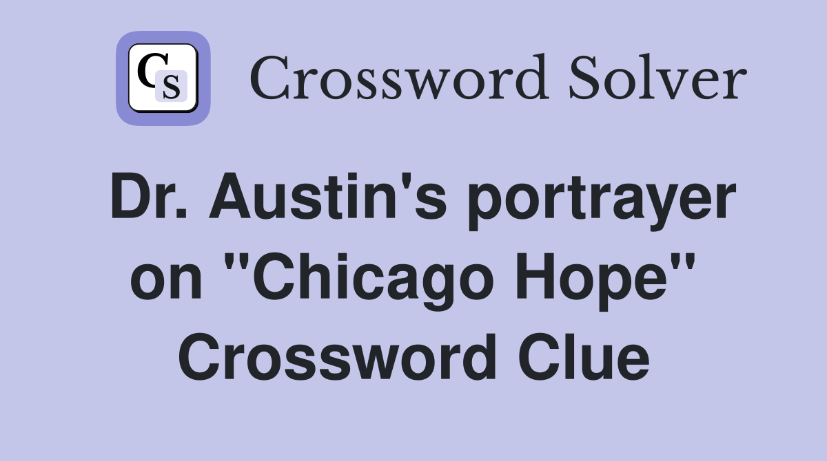 Dr. Austin's portrayer on "Chicago Hope" Crossword Clue