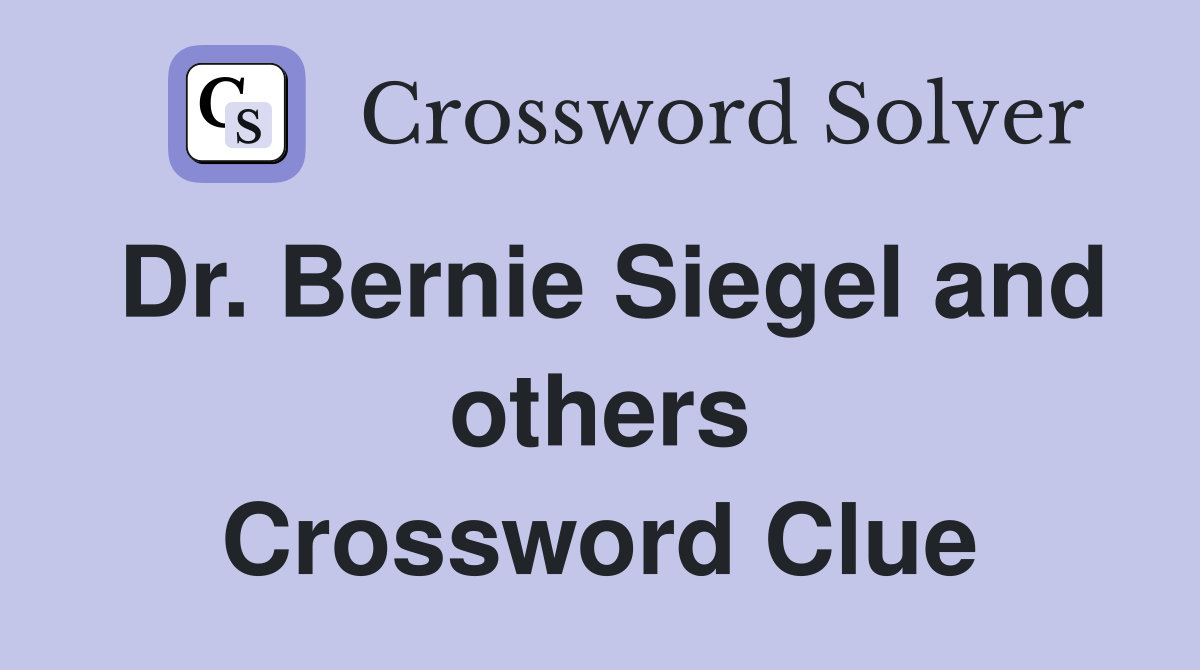 Dr. Bernie Siegel and others Crossword Clue