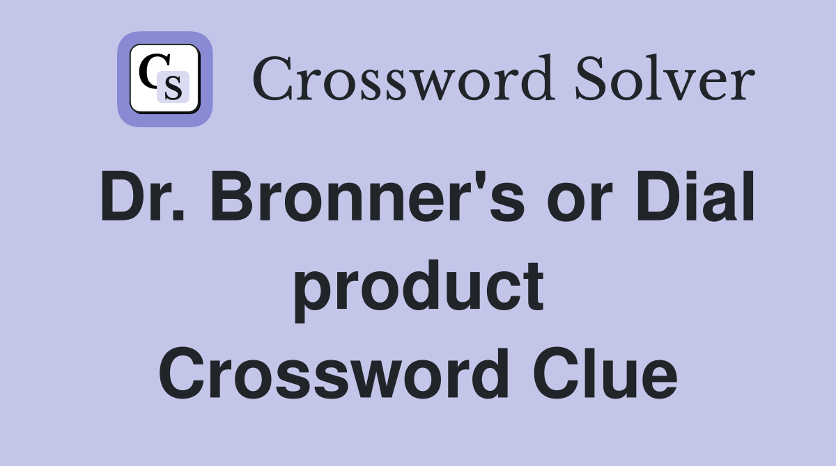 Dr. Bronner's or Dial product Crossword Clue