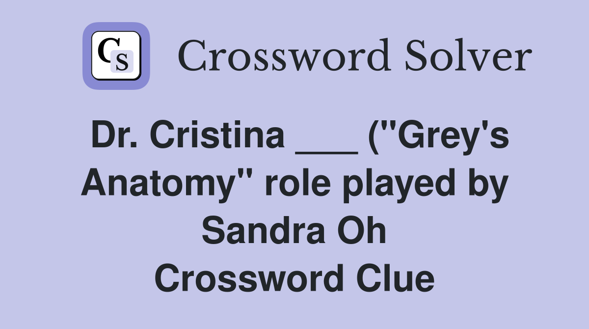 Dr Cristina ( quot Grey #39 s Anatomy quot role played by Sandra Oh Dr Cristina ( quot Grey #39 s Anatomy quot role played by Sandra Oh