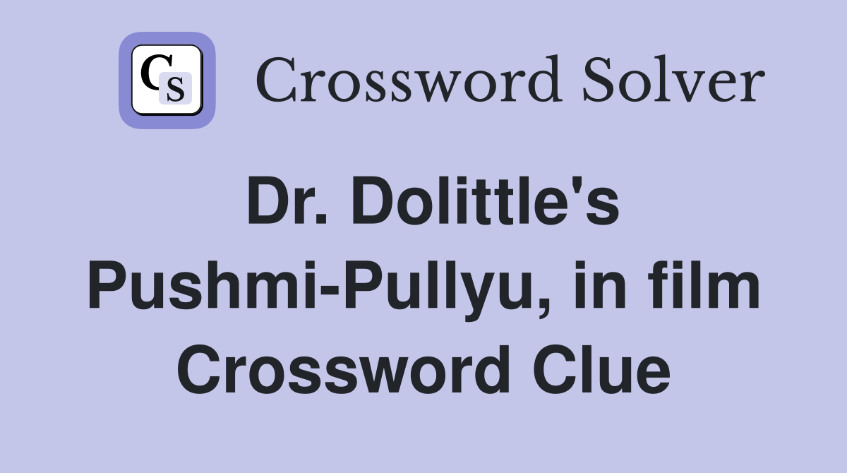 Dr. Dolittle's Pushmi-Pullyu, in film Crossword Clue