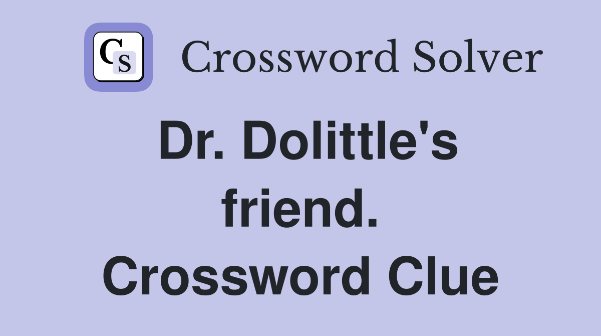 Dr. Dolittle's friend. Crossword Clue