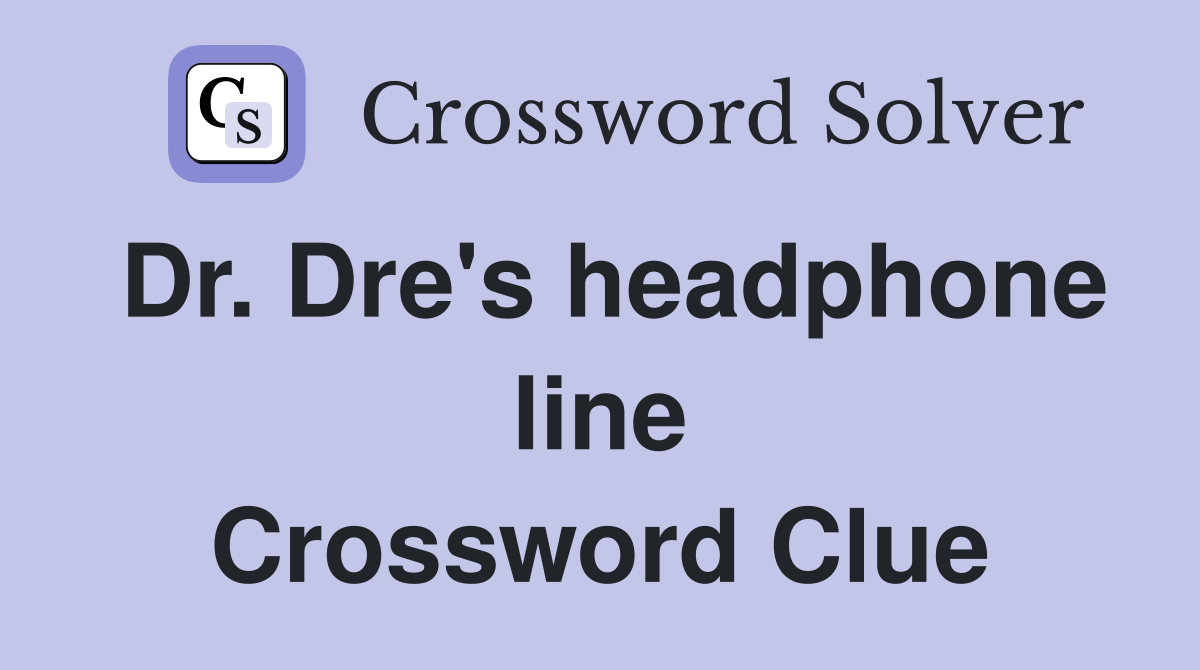Dr. Dre's headphone line Crossword Clue