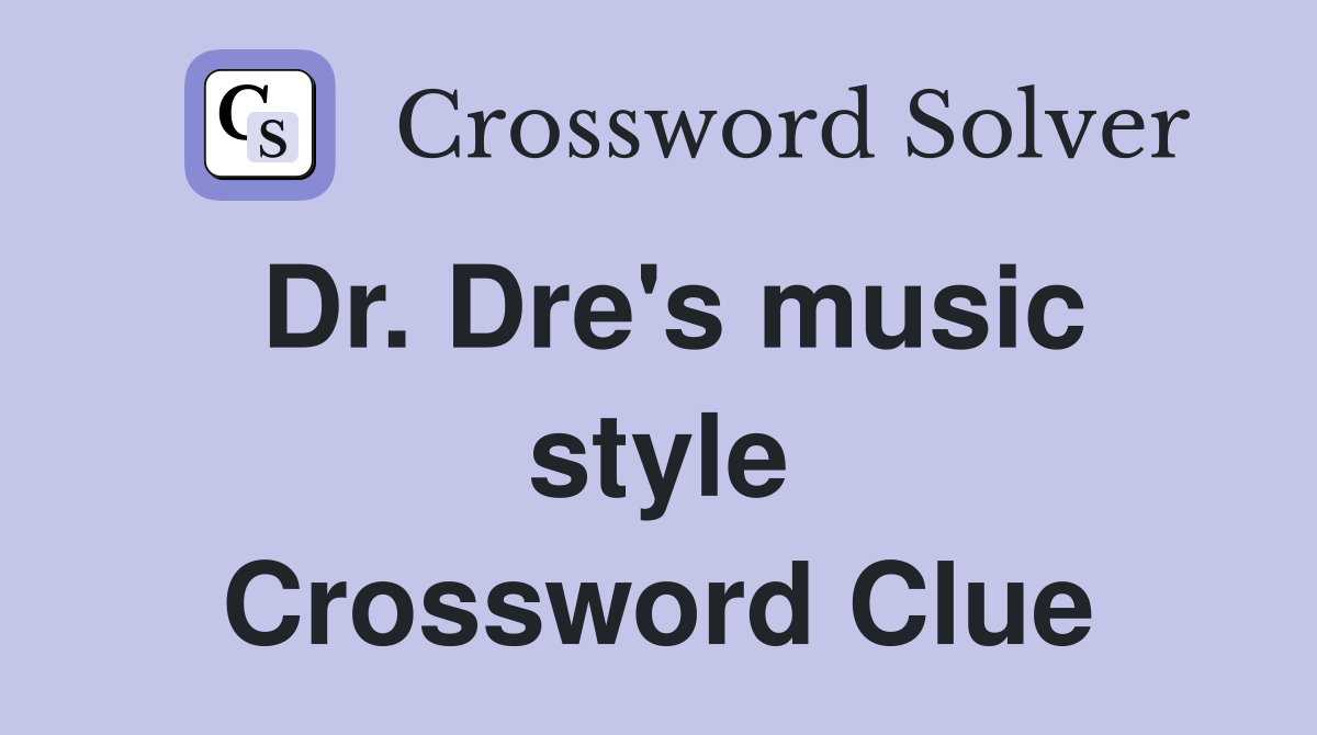 Dr. Dre's music style Crossword Clue