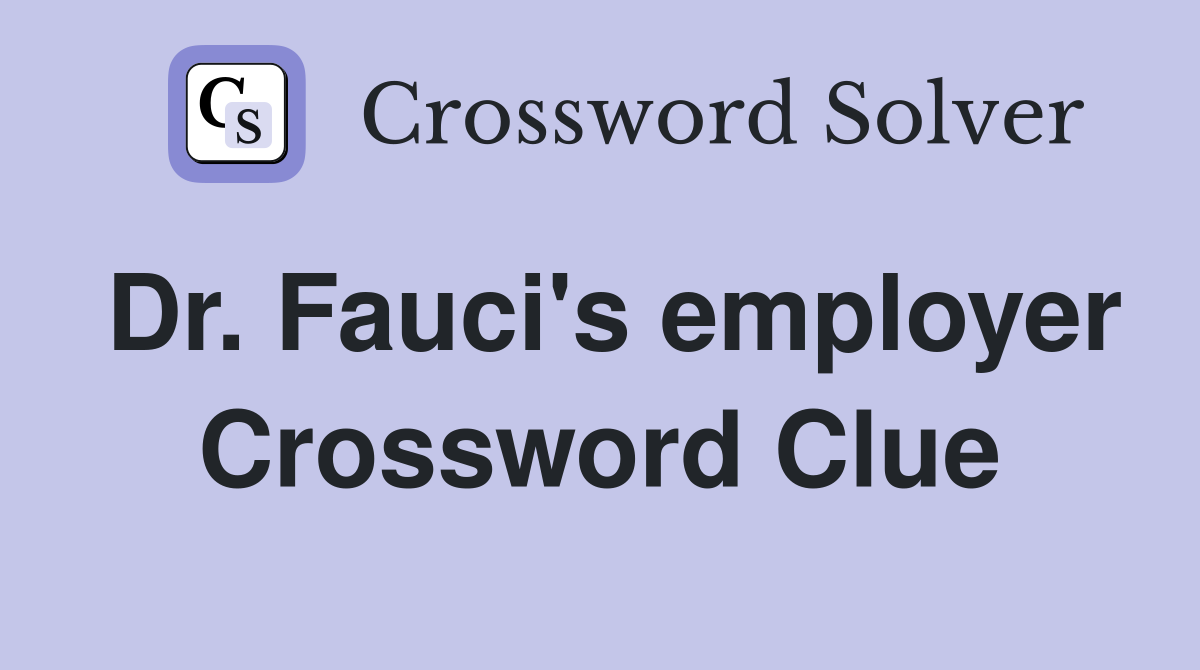 Dr. Fauci's employer Crossword Clue