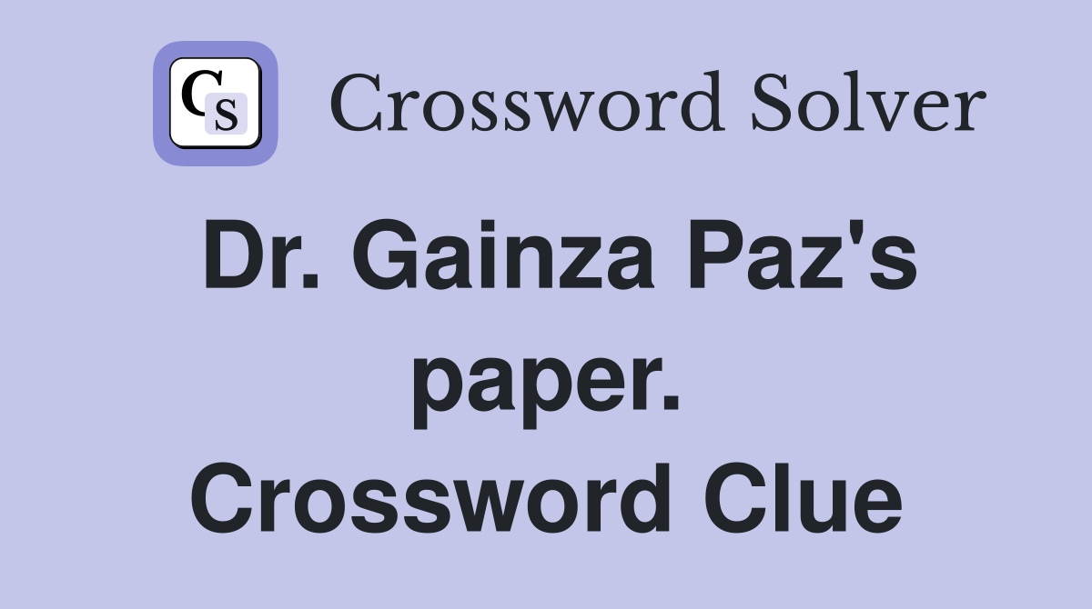 Dr. Gainza Paz's paper. Crossword Clue