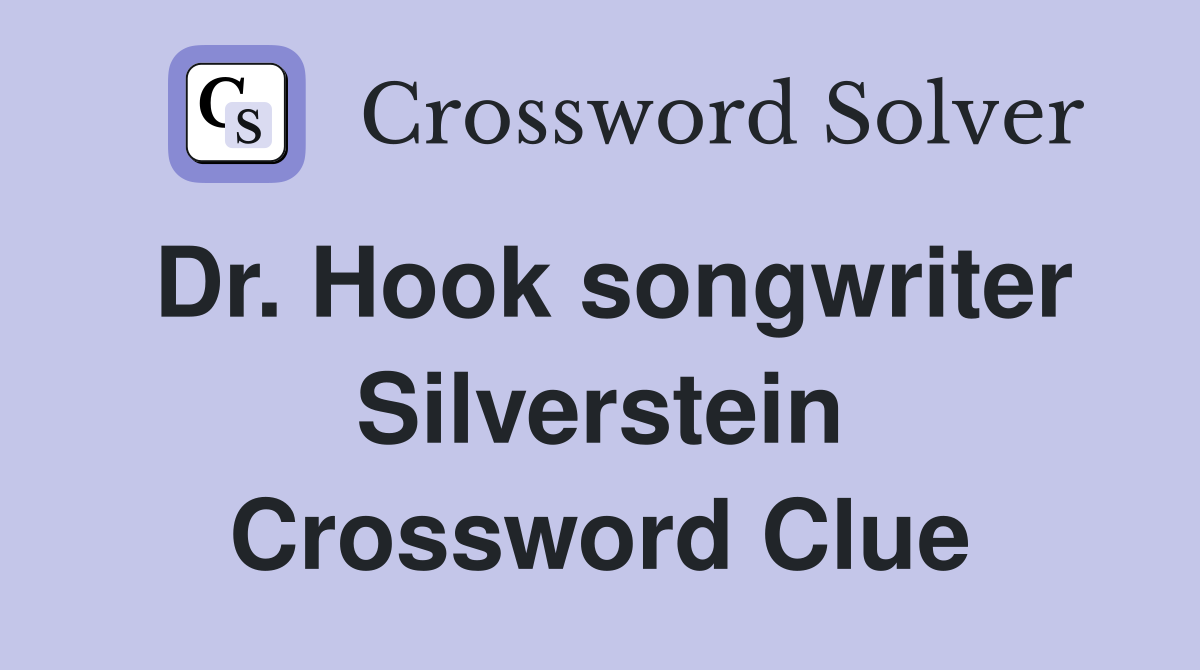 Dr. Hook songwriter Silverstein Crossword Clue