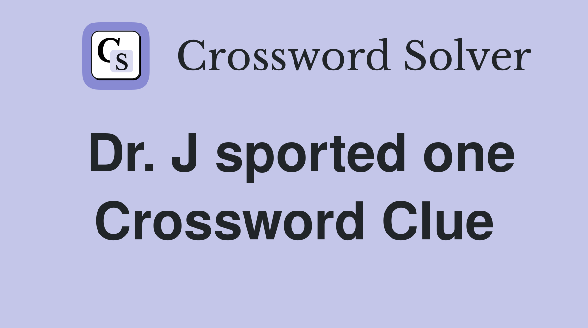 Dr. J sported one Crossword Clue
