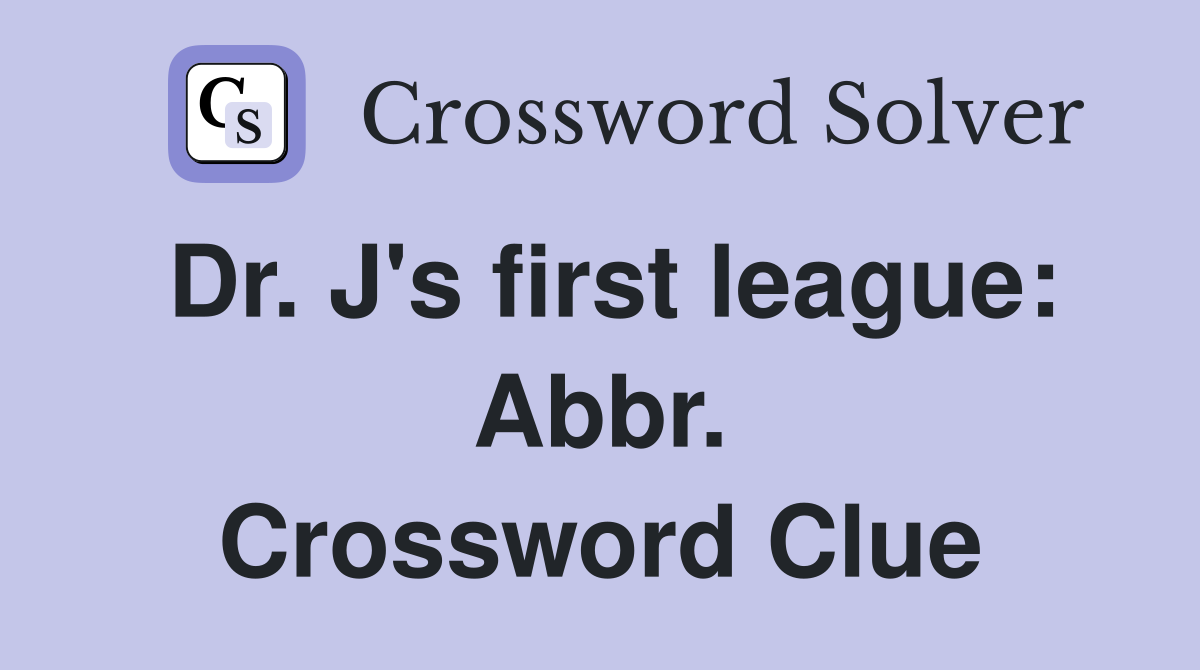 Dr. J's first league: Abbr. Crossword Clue