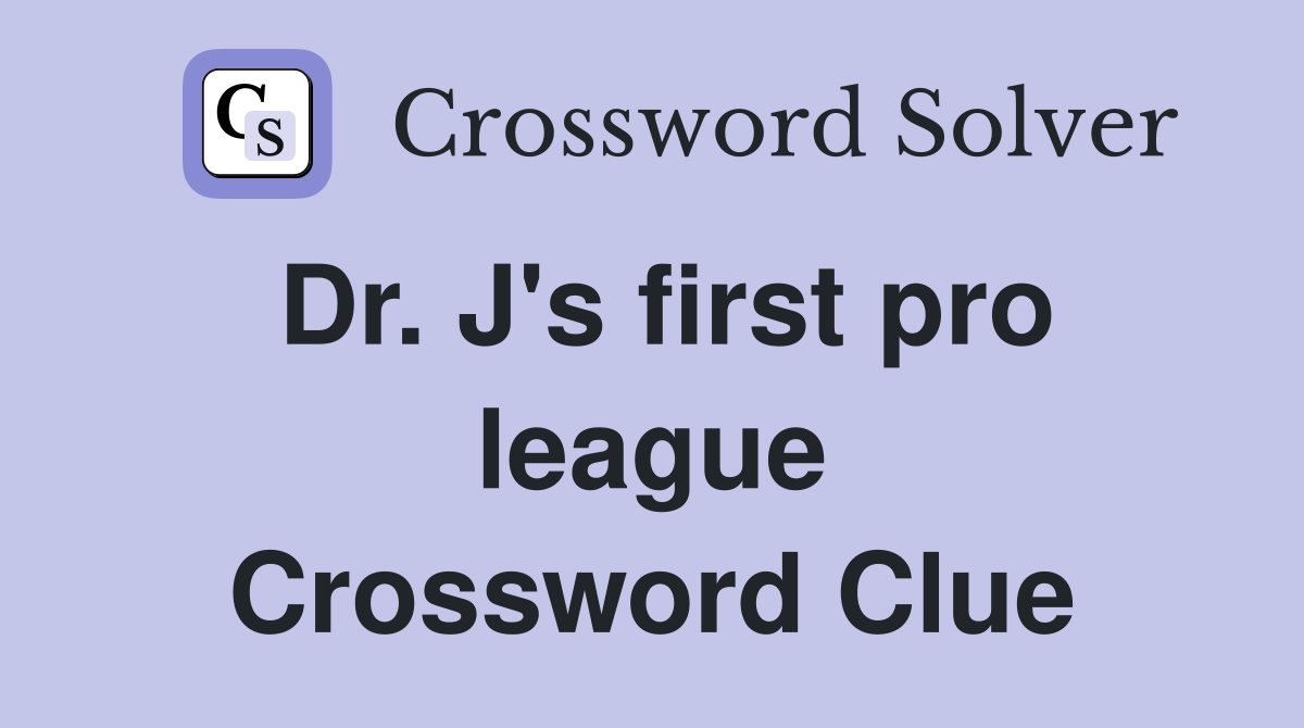 Dr. J's first pro league Crossword Clue