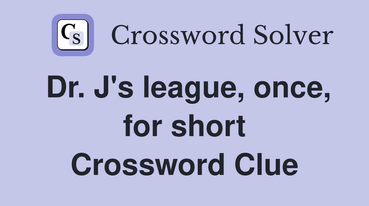 Dr. J's league, once, for short Crossword Clue