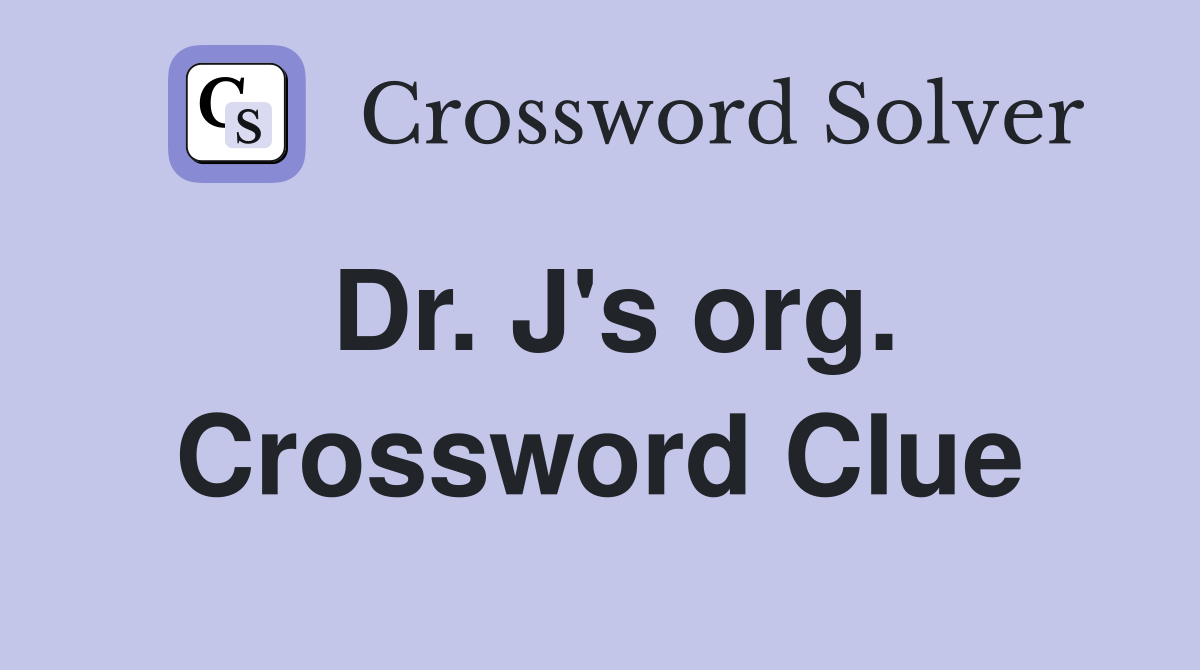 Dr. J's org. Crossword Clue