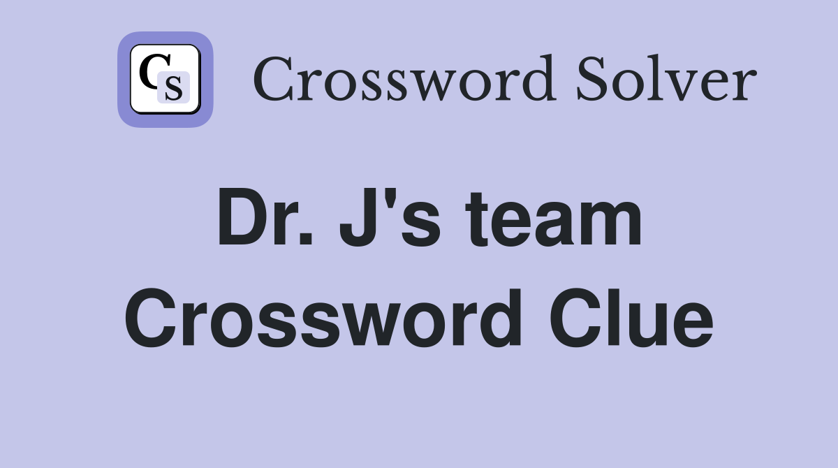 Dr. J's team Crossword Clue