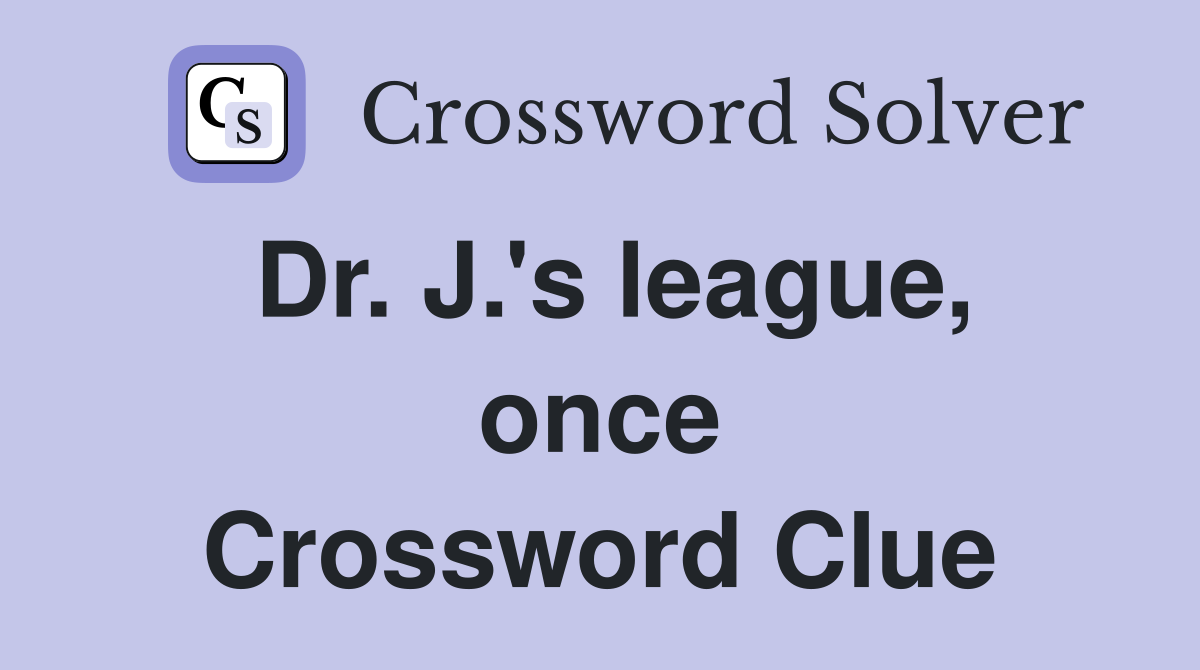 Dr. J.'s league, once Crossword Clue