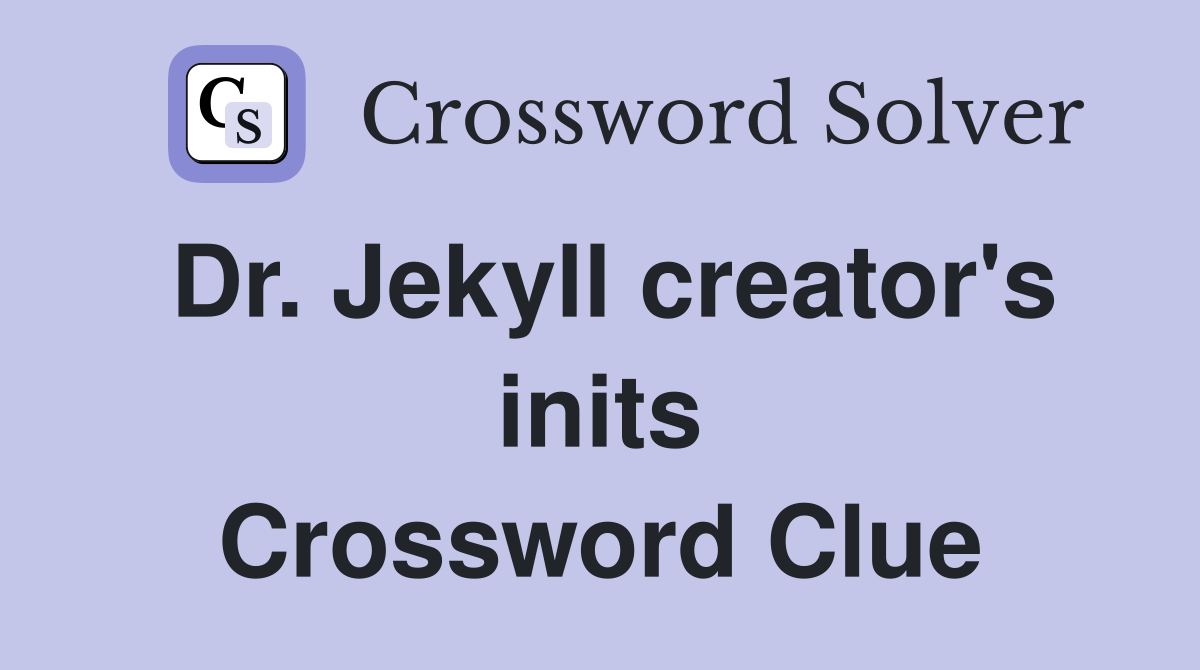Dr. Jekyll creator's inits Crossword Clue