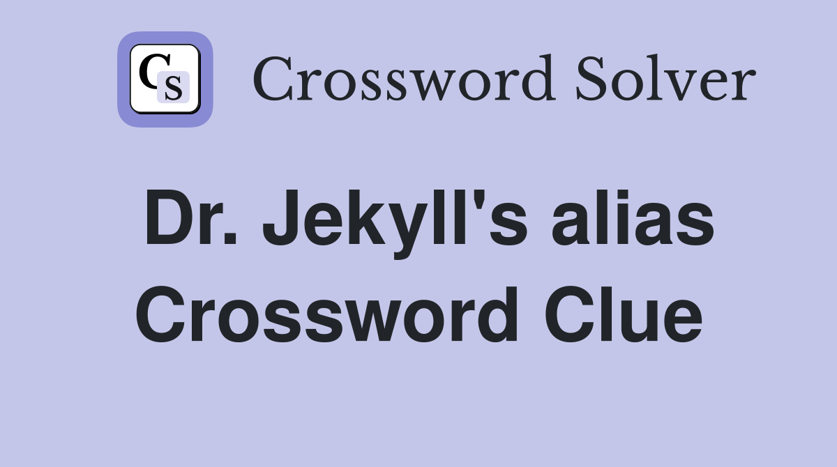 Dr. Jekyll's alias Crossword Clue