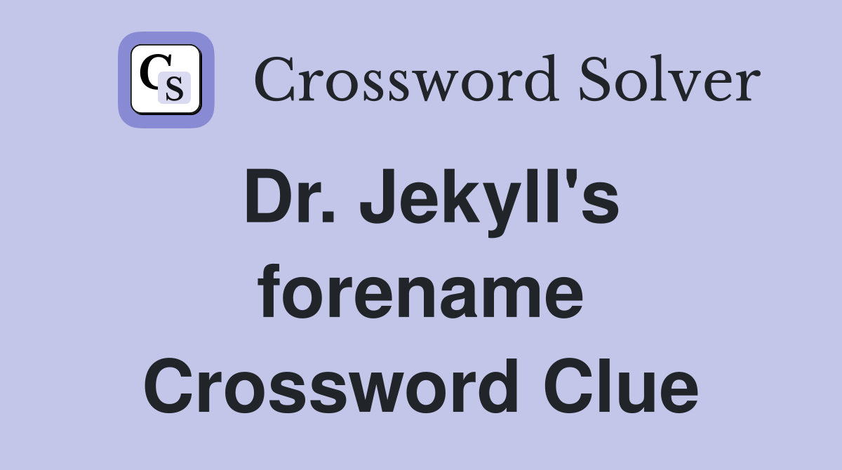 Dr. Jekyll's forename Crossword Clue