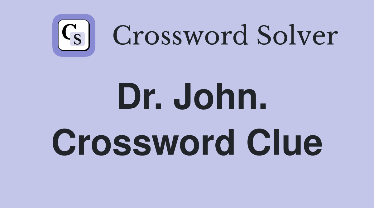 Dr. John. Crossword Clue