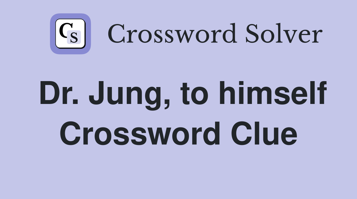 Dr. Jung, to himself Crossword Clue