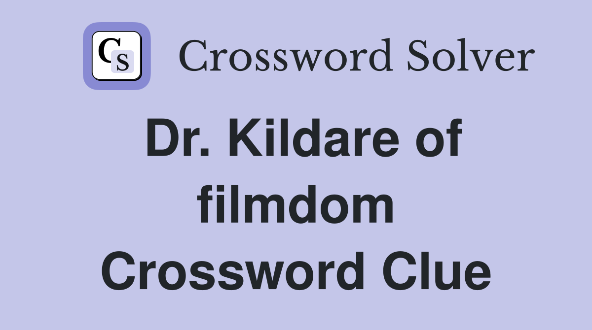 Dr. Kildare of filmdom Crossword Clue