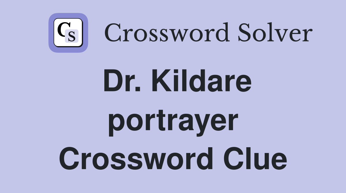Dr. Kildare portrayer Crossword Clue