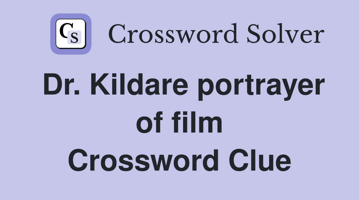Dr. Kildare portrayer of film Crossword Clue